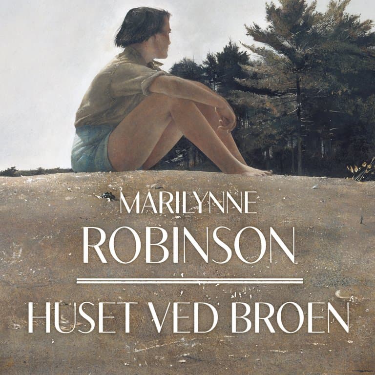 Omslag Huset ved broen av Marilynne Robinson (Lydbok)