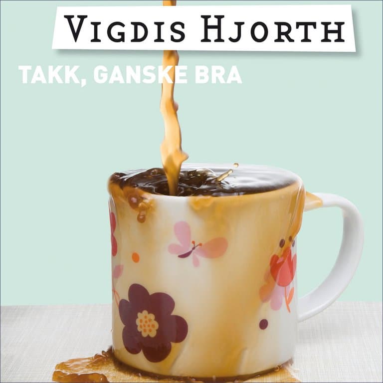 Omslag Takk, ganske bra av Vigdis Hjorth (Lydbok)