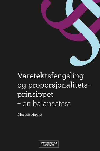 Omslag av "Varetektsfengsling og proporsjonalitetsprinsippet"