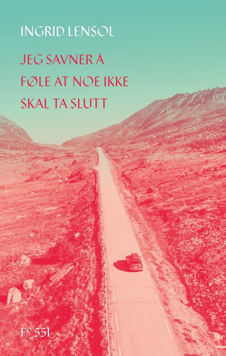 Omslag Jeg savner å føle at noe ikke skal ta slutt av Ingrid Lensol (Ebok)