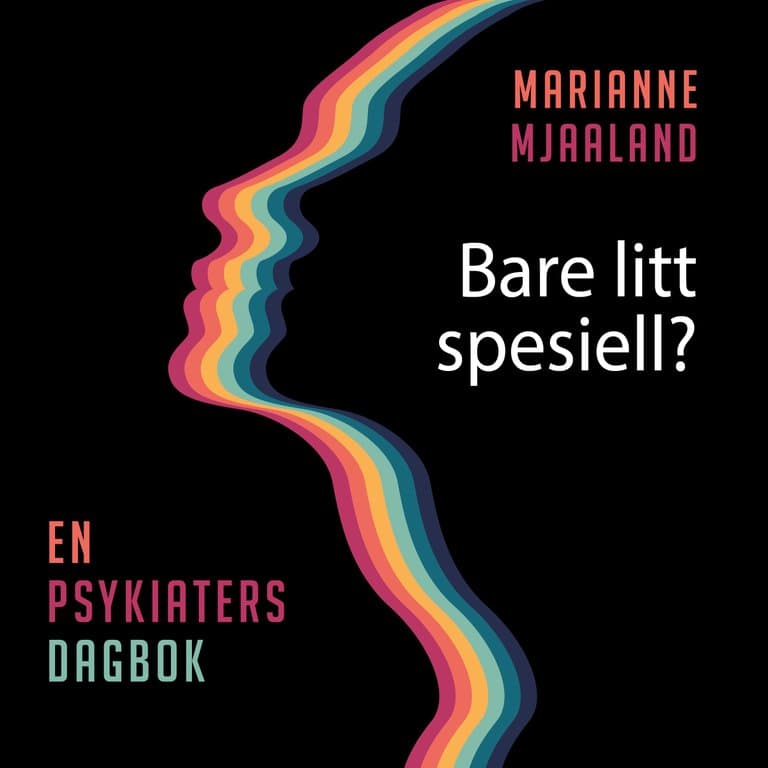 Omslag Bare litt spesiell? En psykiaters dagbok av Marianne Mjaaland (Lydbok)