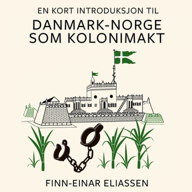 En kort introduksjon til Danmark-Norge som kolonimakt