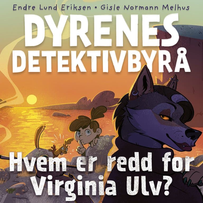 Omslag Dyrenes Detektivbyrå - Hvem er redd for Virginia Ulv? av Endre Lund Eriksen og Gisle Normann Melhus (Lydbok)