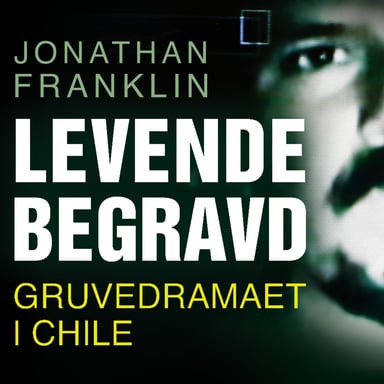 Omslag av "Levende begravd - Gruvedramaet i Chile"