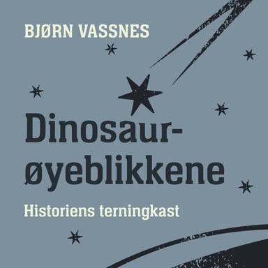 Omslag av "Dinosaurøyeblikkene - Historiens terningkast"