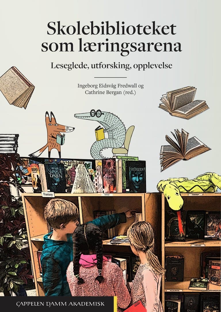 Omslag Skolebiblioteket som læringsarena av Ingeborg Eidsvåg Fredwall og Cathrine Bergan (red.) (Heftet)