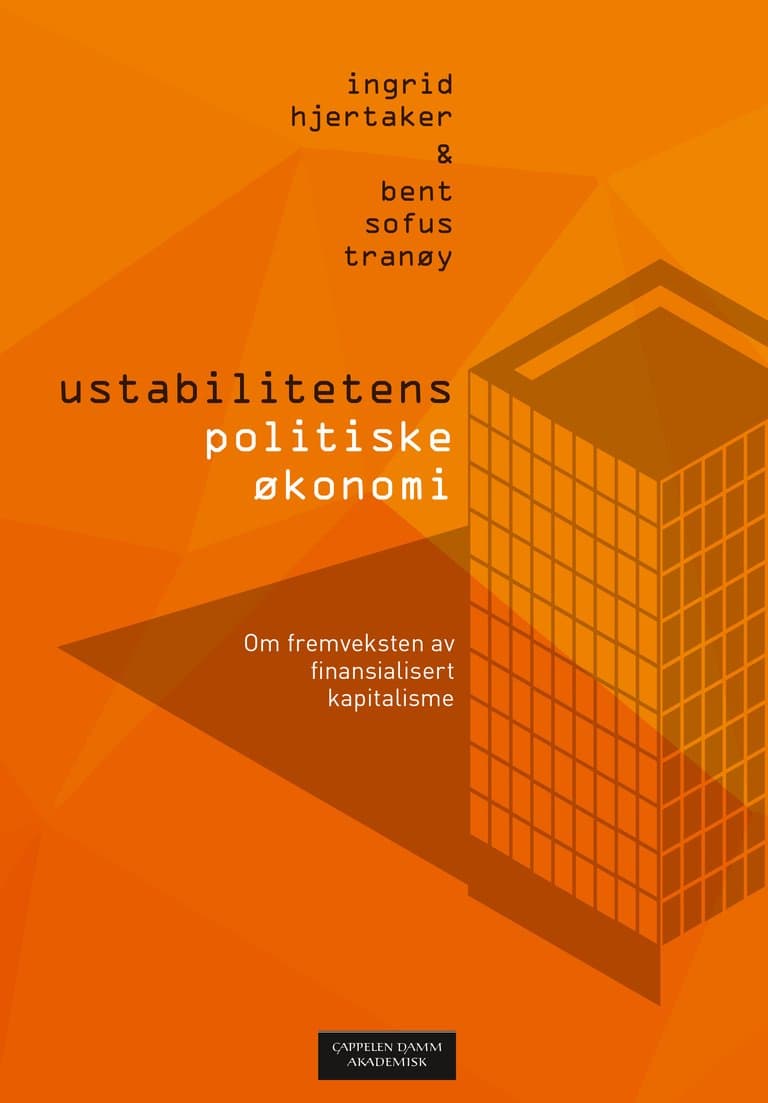 Omslag Ustabilitetens politiske økonomi av Ingrid Hjertaker og Bent Sofus Tranøy (Ebok)