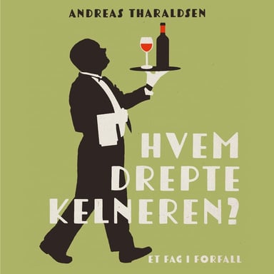 Omslag av "Hvem drepte kelneren? - Et fag i forfall"