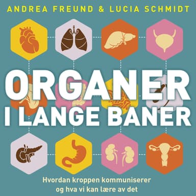 Organer i lange baner - hvordan kroppen kommuniserer og hva vi kan lære av det