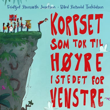 Omslag av "Korpset som tok til høyre i stedet for venstre"