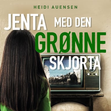 Omslag av "Jenta med den grønne skjorta - En dokumentarroman basert på livet til Arisa Dizdarević Plećan"