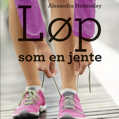 Omslag av "Løp som en jente - En humoristisk og inspirerende bok om å fullføre maraton"