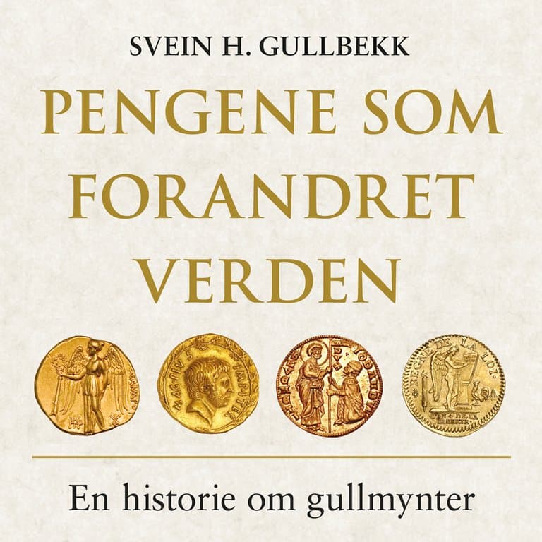 Omslag Pengene som forandret verden - En historie om gullmynter av Svein H. Gullbekk (Lydbok)