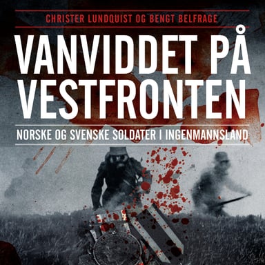 Omslag av "Vanviddet på Vestfronten - norske og svenske soldater i ingenmannsland"