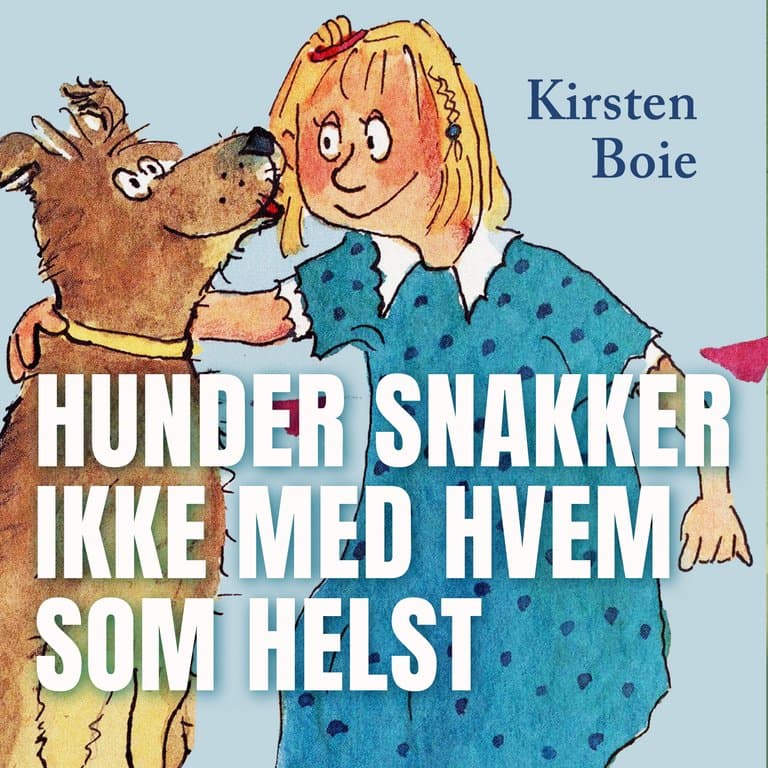 Omslag Hunder snakker ikke med hvem som helst av Kirsten Boie (Lydbok)