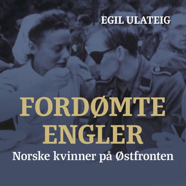Omslag av "Fordømte engler - norske kvinner på Østfronten"