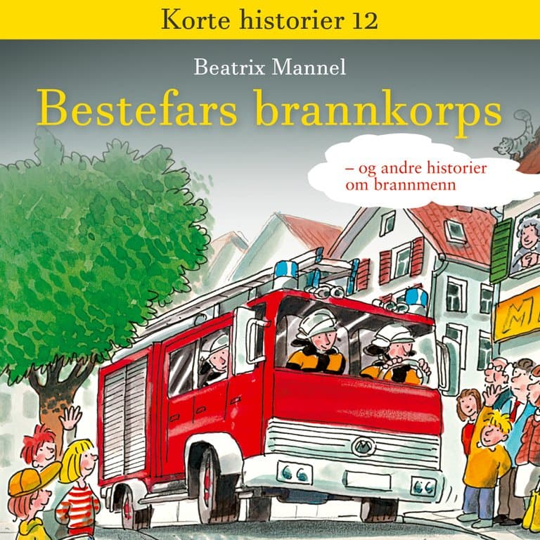 Omslag Bestefars brannkorps - og andre historier om brannkonstabler av Beatrix Mannel (Lydbok)