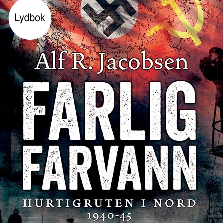 Omslag Farlig farvann - Hurtigruten i nord 1940-45 av Alf R. Jacobsen (Lydbok)