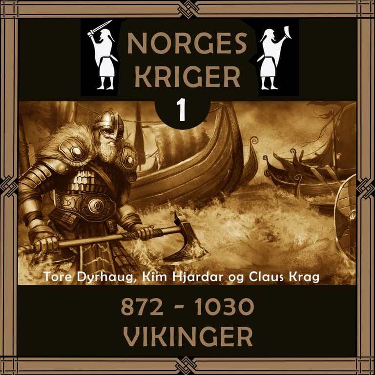 Omslag Norges kriger 1 - 872 til 1030 av Tore Dyrhaug, Kim Hjardar og Claus Krag (Lydbok)