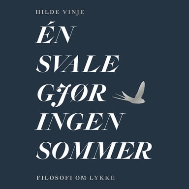Omslag av "Én svale gjør ingen sommer - Filosofi om lykke"