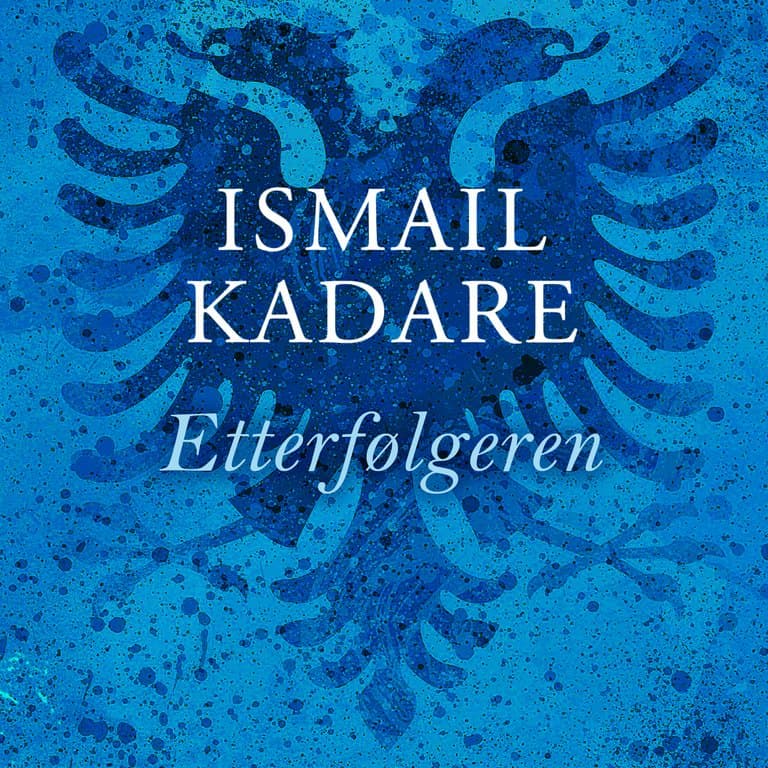 Omslag Etterfølgeren av Ismail Kadare (Lydbok)