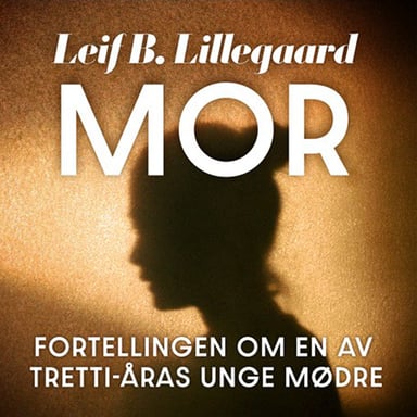 Omslag av "Mor - Fortellingen om en av trettiåras unge mødre"