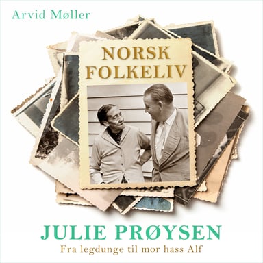 Omslag av "Julie Prøysen - Fra legdunge til mor hass Alf"