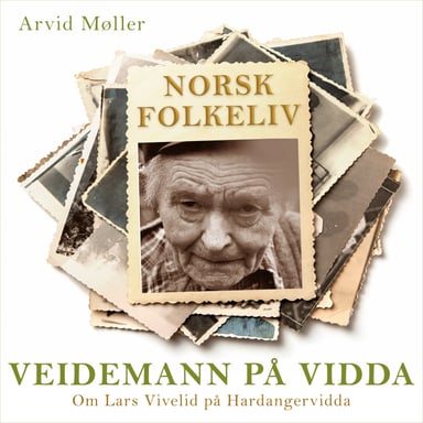 Omslag av "Veidemann på vidda - Om Lars Vivelid på Hardangervidda"