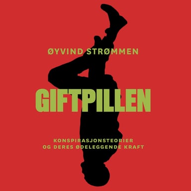 Omslag av "Giftpillen - Konspirasjonsteorier og deres ødeleggende kraft"