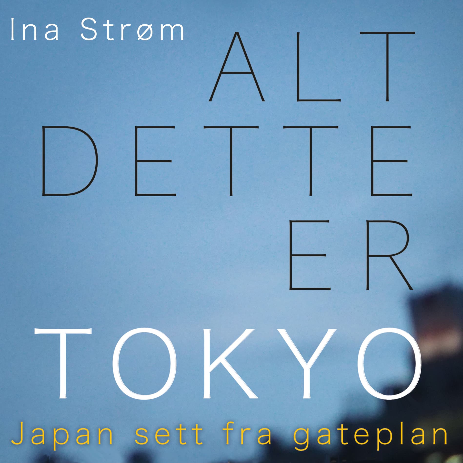 Omslag Alt dette er Tokyo av Ina Strøm (Lydbok)