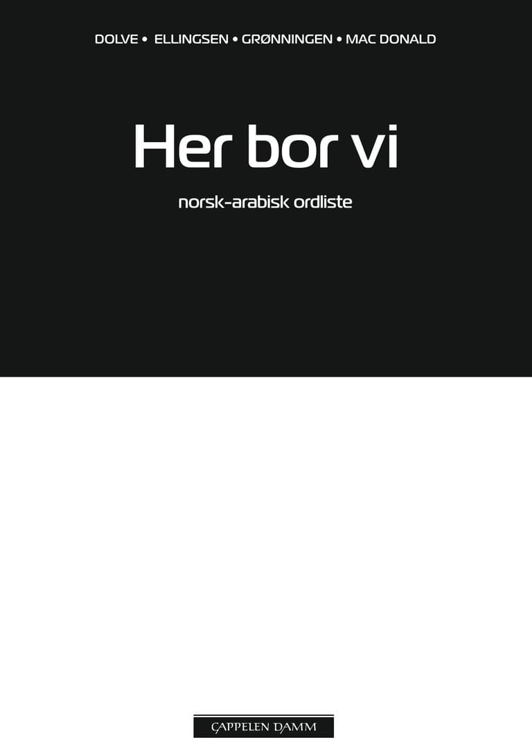 Omslag Her bor vi Norsk-arabisk ordliste av Ingebjørg Dolve, Janne Grønningen, Elisabeth Ellingsen og Kirsti Mac Donald (Heftet)