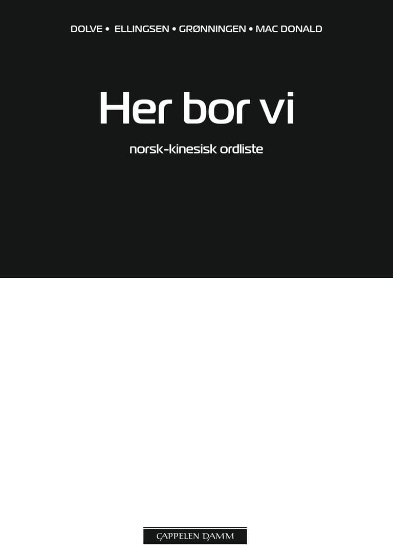 Omslag Her bor vi Norsk-kinesisk ordliste av Ingebjørg Dolve, Janne Grønningen, Elisabeth Ellingsen og Kirsti Mac Donald (Heftet)
