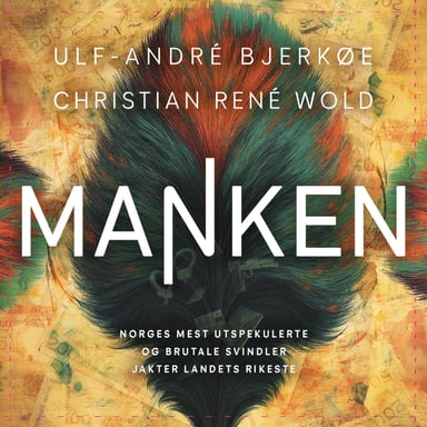 Omslag av "Manken - Norges mest utspekulerte og brutale svindler jakter landets rikeste"