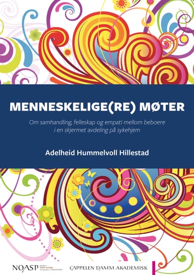 Omslag av "Menneskelige(re) møter: Om samhandling, felleskap og empati mellom beboere i en skjermet avdeling på sykehjem"