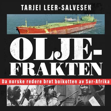 Omslag av "Oljefrakten - Da norske redere brøt boikotten av Sør-Afrika"