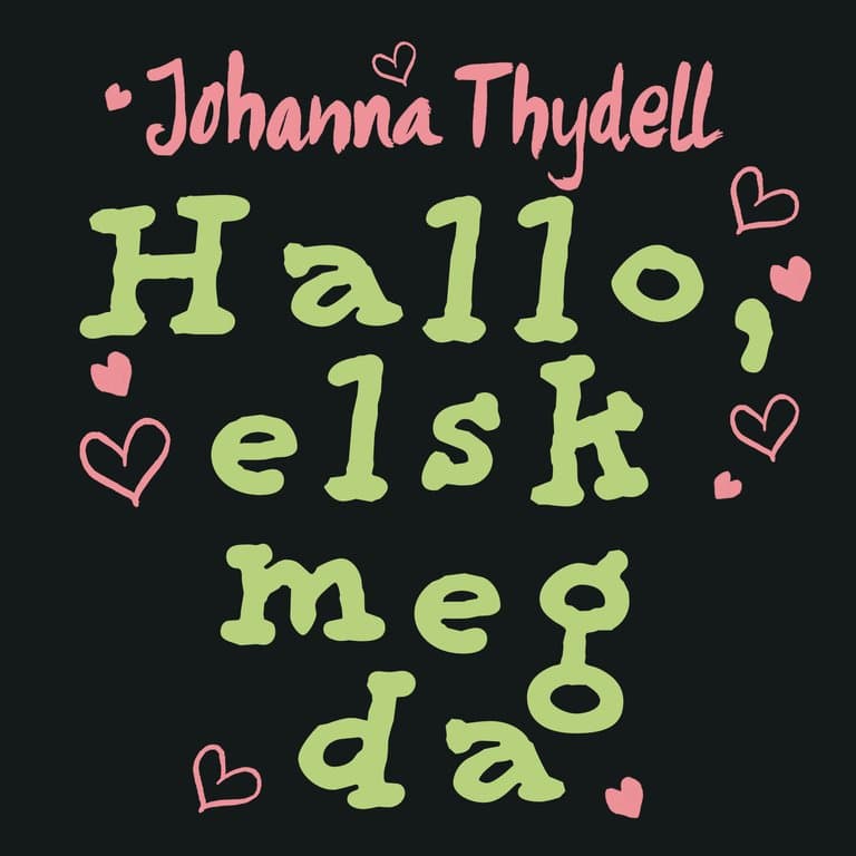 Omslag Hallo, elsk meg da av Johanna Thydell (Lydbok)