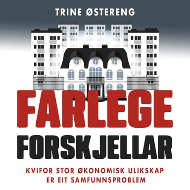 Omslag av "Farlege forskjellar - Kvifor stor økonomisk ulikskap er eit samfunnsproblem"