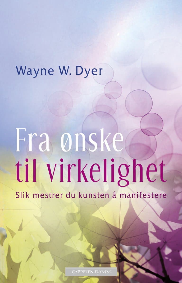 Omslag Fra ønske til virkelighet av Wayne W. Dyer (Heftet)