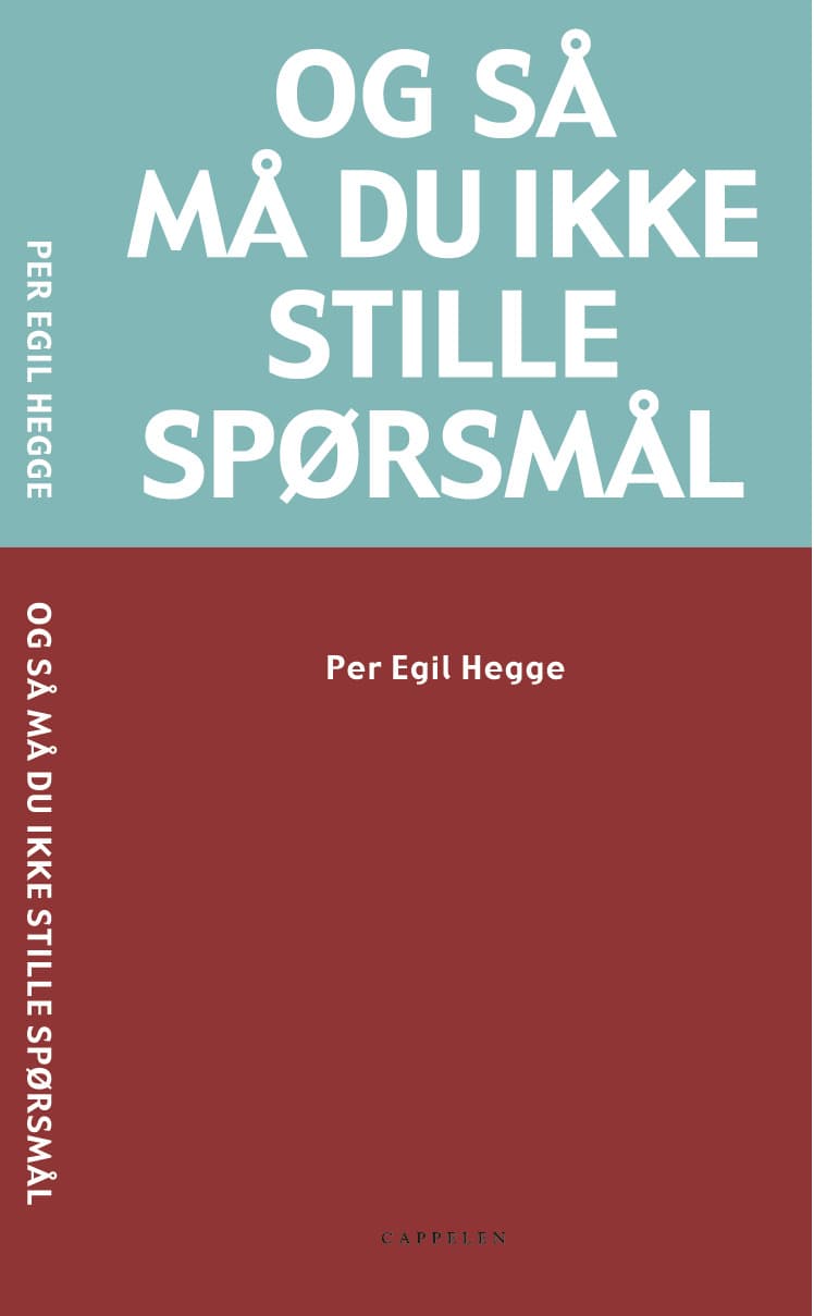 Omslag Og så må du ikke stille spørsmål av Hegge / Per Egil (Heftet)