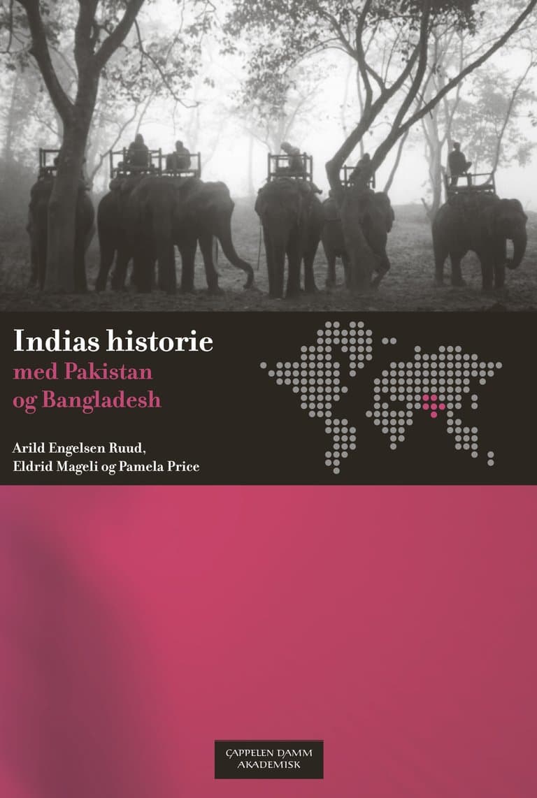 Omslag Indias historie med Pakistan og Bangladesh av Arild Engelsen Ruud, Eldrid Mageli og Pamela Price (Heftet)