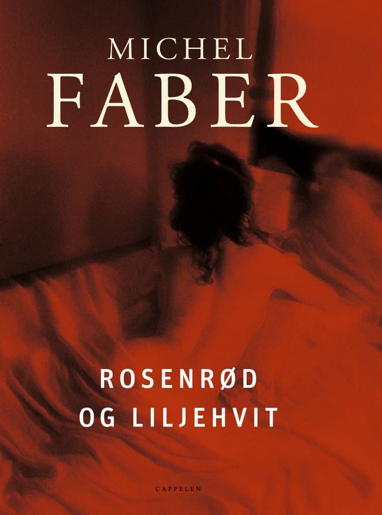 Omslag Rosenrød og liljehvit av Michel Faber (Innbundet)