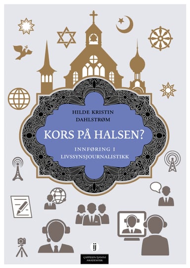 Omslag av "Kors på halsen? Innføring i livssynsjournalistikk"