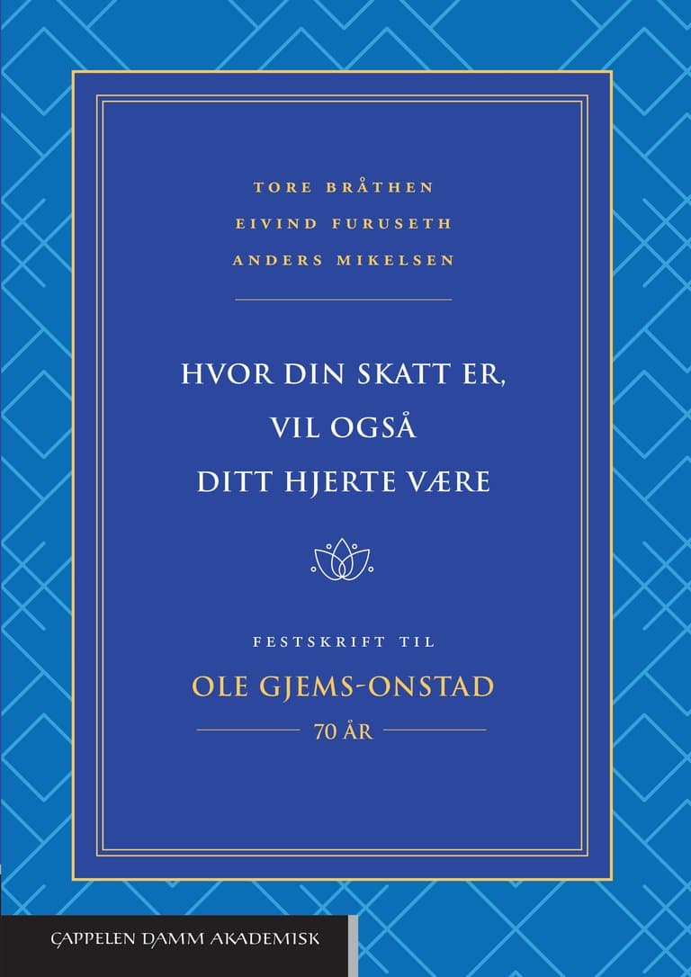 Omslag Hvor din skatt er, vil også ditt hjerte være av Tore Bråthen, Eivind Furuseth og Anders Mikelsen (red.) (Innbundet)