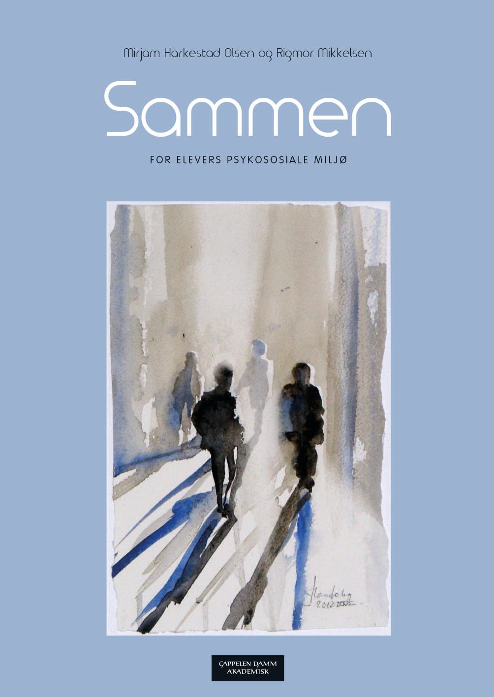 Omslag Sammen for elevers psykososiale miljø av Mirjam Harkestad Olsen og Rigmor Mikkelsen (Heftet)