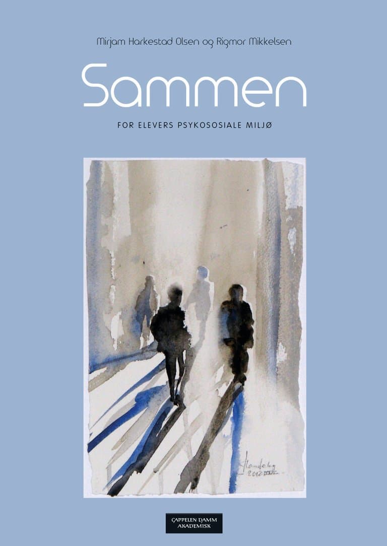 Omslag Sammen for elevers psykososiale miljø av Mirjam Harkestad Olsen og Rigmor Mikkelsen (Ebok)