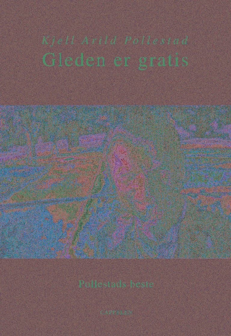 Omslag Gleden er gratis. Pollestads beste av Kjell A. Pollestad (Innbundet)