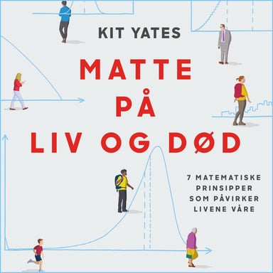 Omslag av "Matte på liv og død - 7 matematiske prinsipper som påvirker livet vårt"