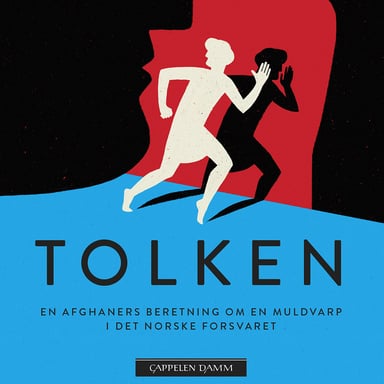Omslag av "Tolken - En afghaners beretning om en muldvarp i Det norske forsvaret"