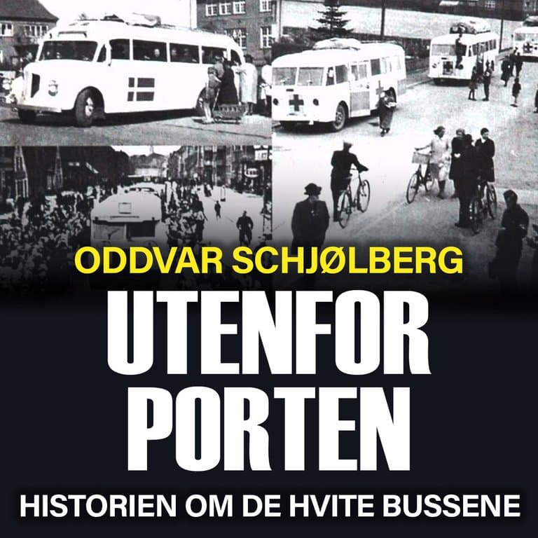 Omslag Utenfor porten - historien om de hvite bussene av Oddvar Schjølberg (Lydbok)