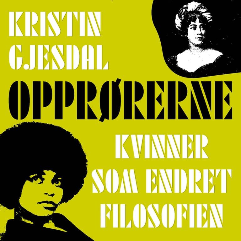 Omslag Opprørerne - Kvinner som endret filosofien av Kristin Gjesdal (Lydbok)